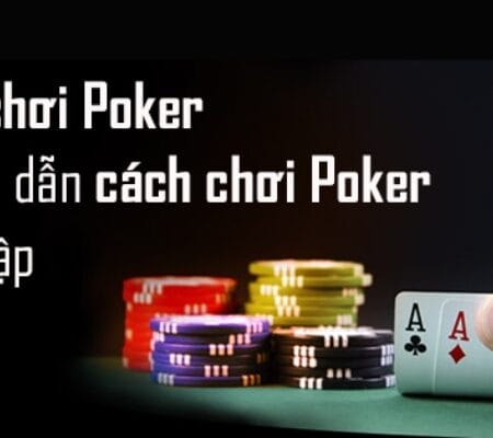 Cách Chơi Texas Poker Đơn Giản, Hiệu Quả Cho Tân Thủ